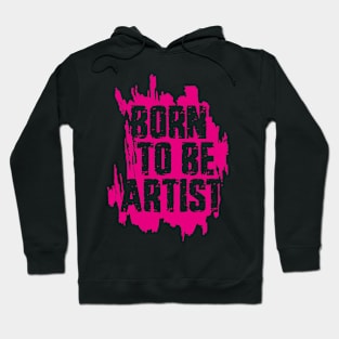 BORN TO BE ARTIST Hoodie